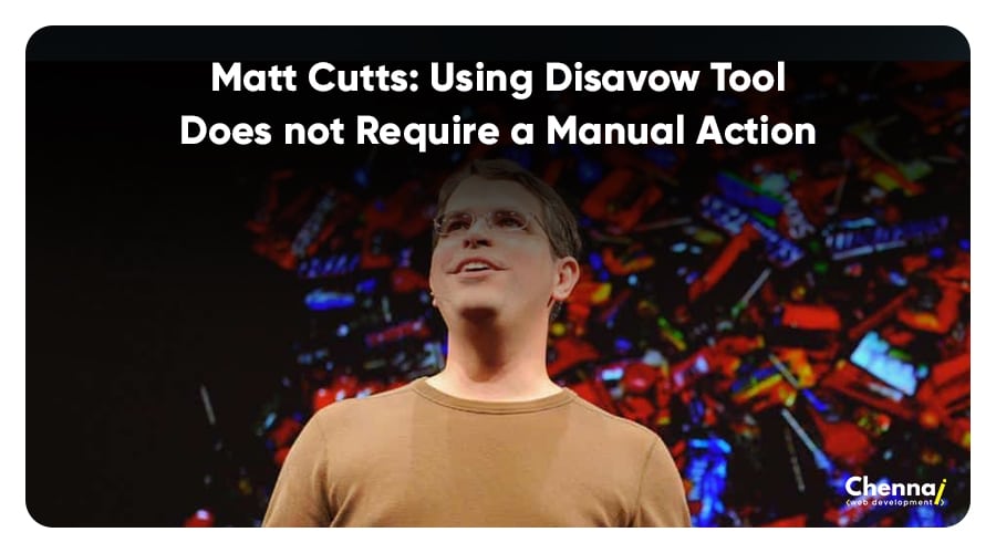 Matt Cutts: Using Disavow Tool does not require a manual action