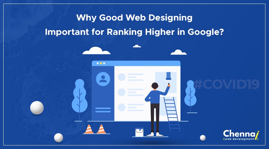 Why Good Web Designing Important for Ranking Higher in Google?