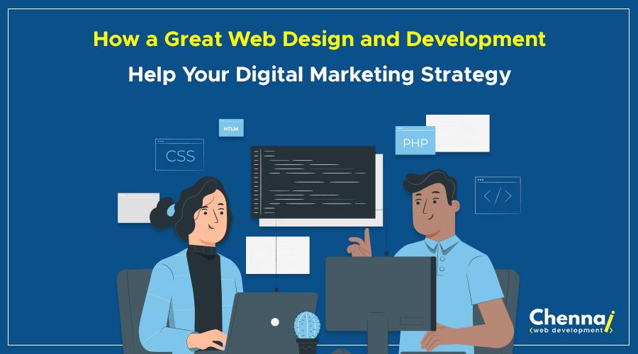 How a Great Web Design and Development Help Your Digital Marketing Strategy