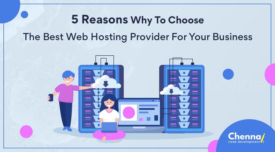 5 Reasons Why To Choose the Best Web Hosting Provider For your Business