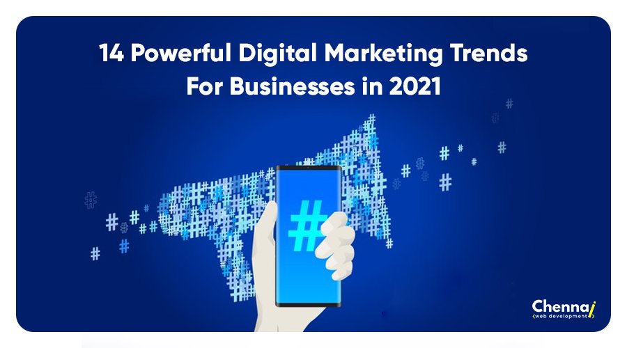 #14 Powerful Digital Marketing Trends for businesses in 2021